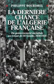 La dernière chance de l'Algérie française, 1956-1958 : du gouvernement socialiste au retour de De Gaulle