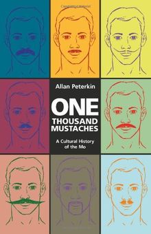 One Thousand Mustaches: A Cultural History of the Mo
