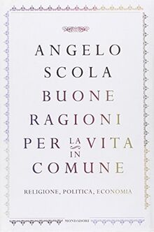 Buone ragioni per la vita in comune. Religione, politica, economia