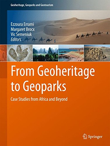 From Geoheritage to Geoparks: Case Studies from Africa and Beyond (Geoheritage, Geoparks and Geotourism)