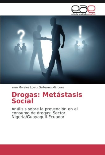 Drogas: Metástasis Social: Análisis sobre la prevención en el consumo de drogas: Sector Nigeria/Guayaquil-Ecuador