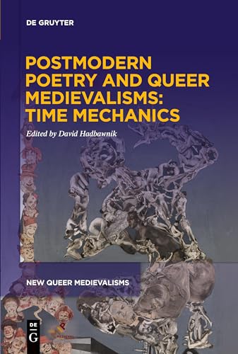 Postmodern Poetry and Queer Medievalisms: Time Mechanics (New Queer Medievalisms, 2)