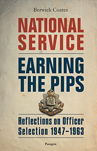 National Service - Earning the Pips: Reflections on Officer Selection - 1947-1963