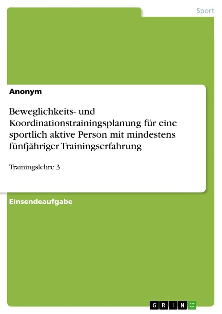 Beweglichkeits- und Koordinationstrainingsplanung für eine sportlich aktive Person mit mindestens fünfjähriger Trainingserfahrung: Trainingslehre 3