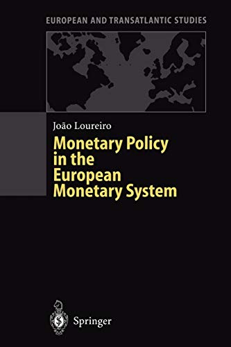 Monetary Policy in the European Monetary System: A Critical Appraisal (European and Transatlantic Studies)