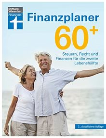 Finanzplaner 60+: Steuern, Recht und Finanzen für die zweite Lebenshälfte