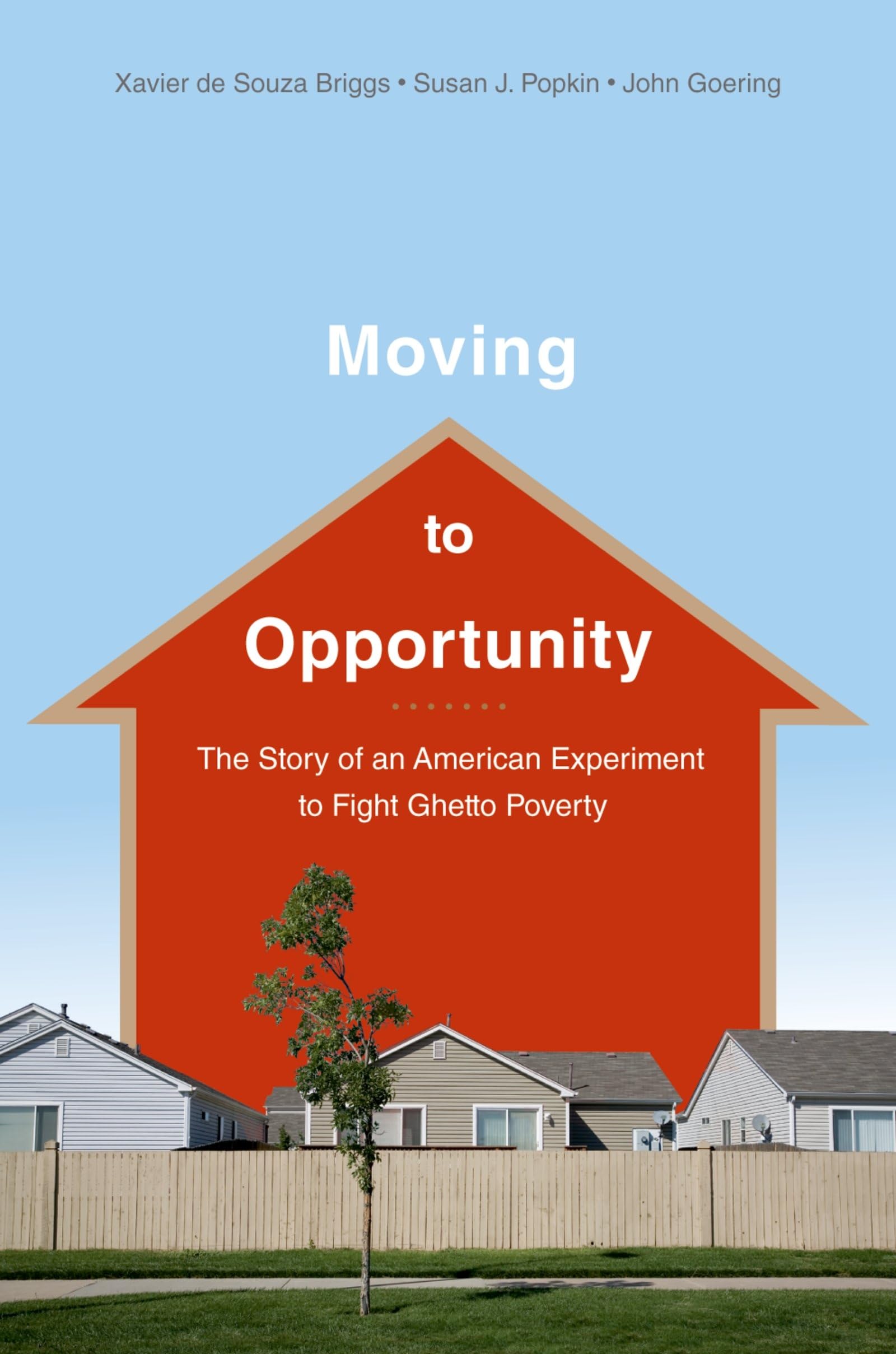 Moving to Opportunity: The Story of an American Experiment to Fight Ghetto Poverty the Story of an American Experiment to Fight Ghetto Povert