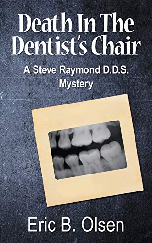 Death in the Dentist's Chair: A Steve Raymond D.D.S. Mystery