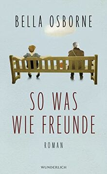 So was wie Freunde: Eine herzerwärmende Freundschaftsgeschichte