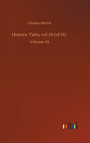 Historic Tales, vol 10 (of 15): Volume 10