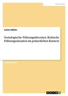 Soziologische Führungstheorien. Kritische Führungssituation im polizeilichen Kontext