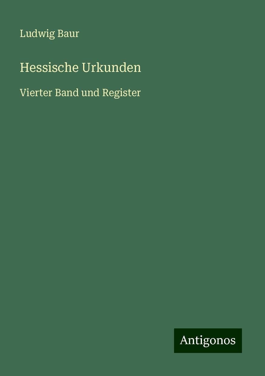Hessische Urkunden: Vierter Band und Register