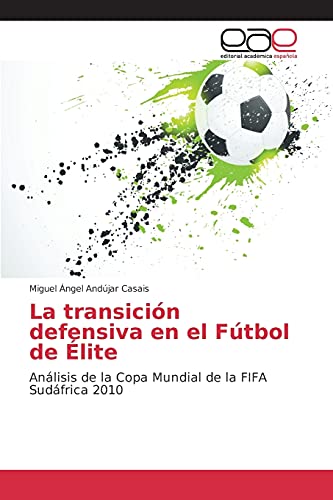 La transición defensiva en el Fútbol de Élite: Análisis de la Copa Mundial de la FIFA Sudáfrica 2010