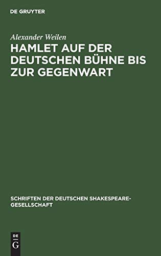 Hamlet auf der deutschen Bühne bis zur Gegenwart (Schriften der Deutschen Shakespeare-Gesellschaft, 3, Band 3)