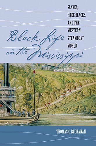 Black Life on the Mississippi: Slaves, Free Blacks, and the Western Steamboat World