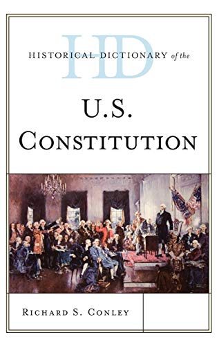 Historical Dictionary of the U.S. Constitution (Historical Dictionary of U.S. Politics and Political Eras)