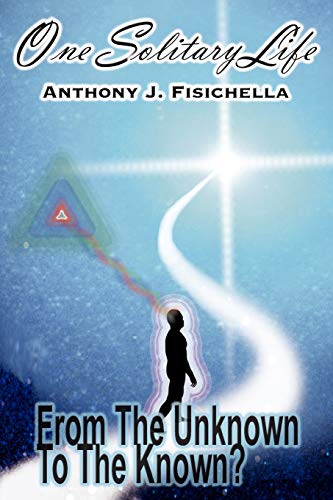 One Solitary Life: Book II ? From the Unknown to the Known?