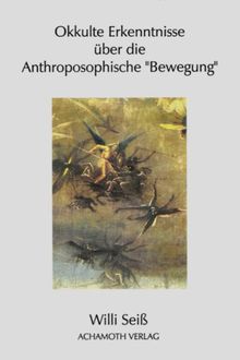 Okkulte Erkenntnisse über die Anthroposophische "Bewegung"