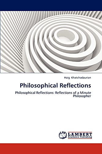 Philosophical Reflections: Philosophical Reflections: Reflections of a Minute Philosopher
