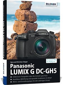 Panasonic Lumix G DC-GH5: Für bessere Fotos von Anfang an!