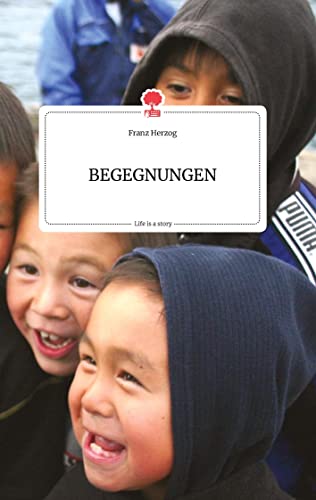 BEGEGNUNGEN. Life is a Story - story.one