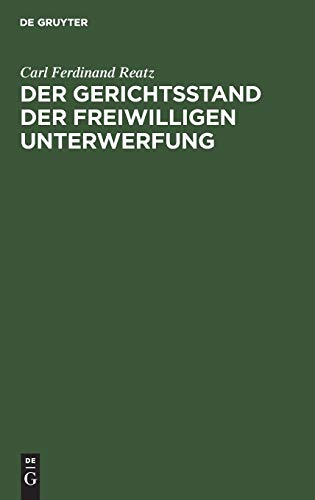 Der Gerichtsstand der freiwilligen Unterwerfung: Eine civilprocessualische Abhandlung