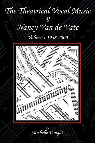 The Theatrical Vocal Music of Nancy Van de Vate: Volume I 1958-2000