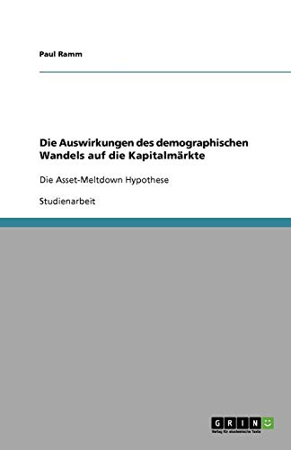 Die Auswirkungen des demographischen Wandels auf die Kapitalmärkte: Die Asset-Meltdown Hypothese