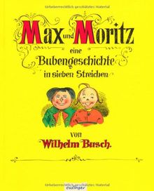 Max und Moritz: Eine Bubengeschichte in sieben Streichen