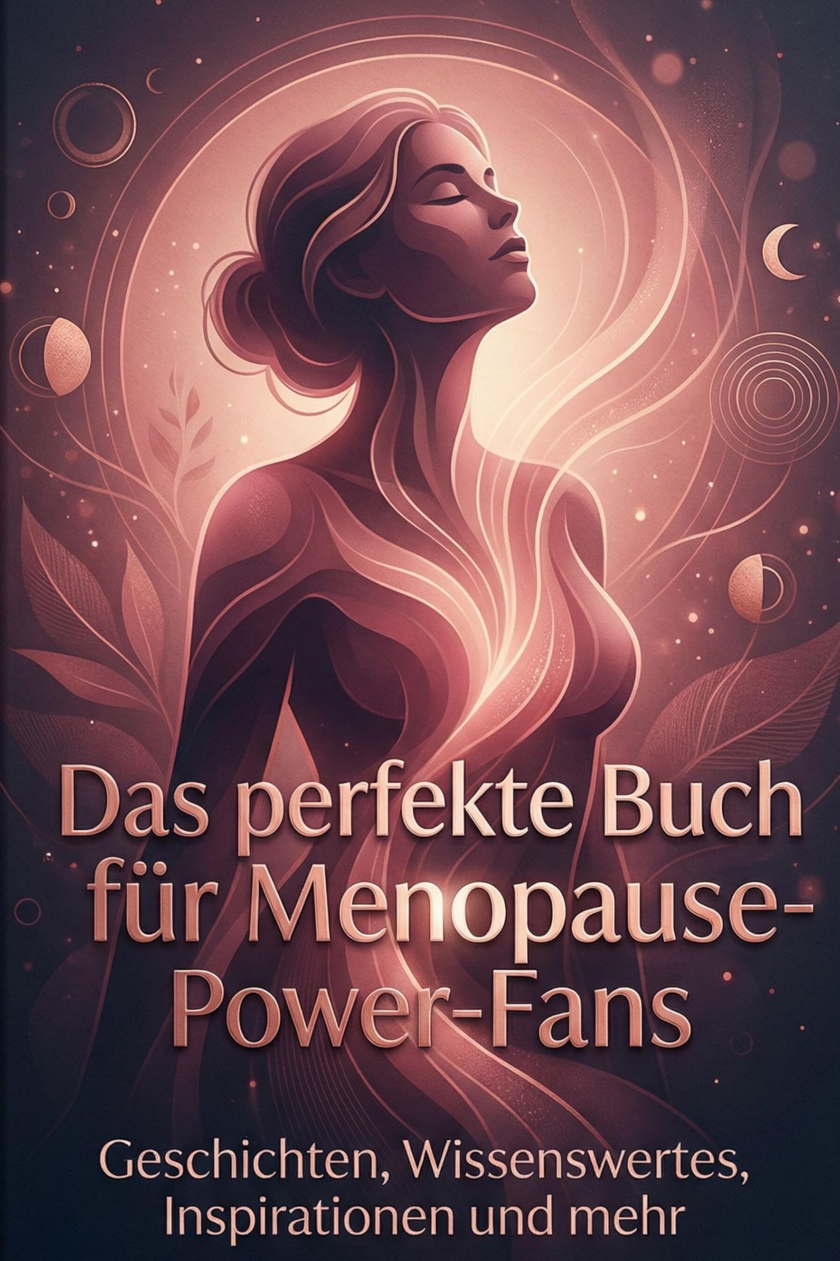 Das perfekte Buch für Menopause-Power-Fans: Geschichten, Wissenswertes, Inspirationen und mehr