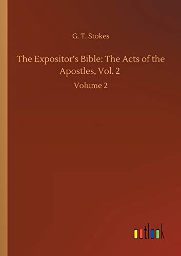 The Expositor's Bible: The Acts of the Apostles, Vol. 2: Volume 2