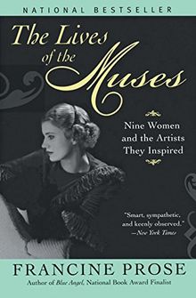 The Lives of the Muses: Nine Women & the Artists They Inspired