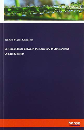 Correspondence Between the Secretary of State and the Chinese Minister