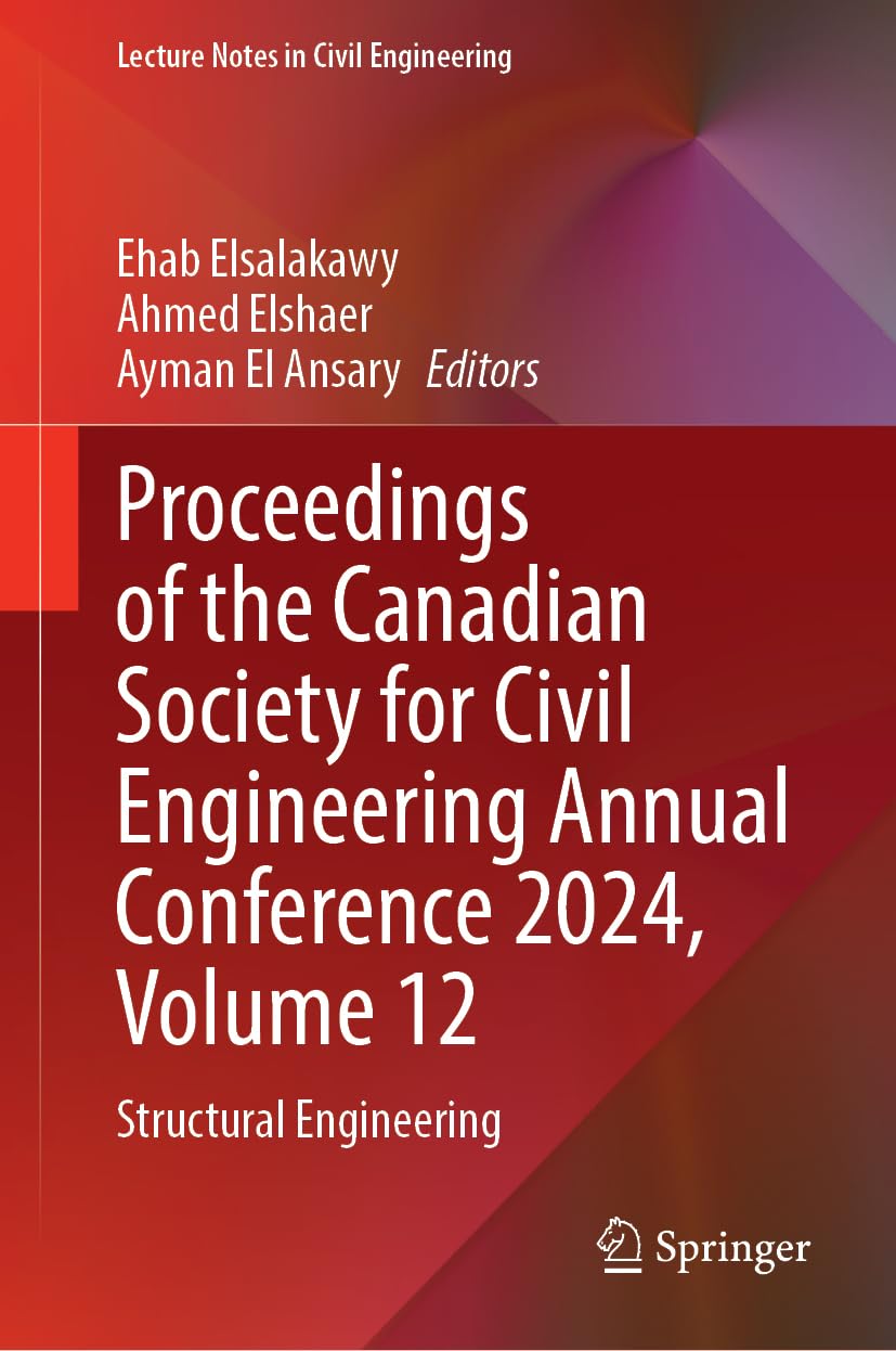 Proceedings of the Canadian Society for Civil Engineering Annual Conference 2024, Volume 12: Structural Engineering (Lecture Notes in Civil Engineering, 671, Band 12)