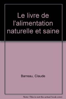 Le livre de l'alimentation naturelle et saine von Barreau-C | Buch | Zustand akzeptabel