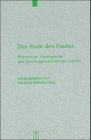 Das Ende des Paulus: Historische, theologische und literaturgeschichtliche Aspekte (Beihefte zur Zeitschrift für die neutestamentliche Wissenschaft, 106)