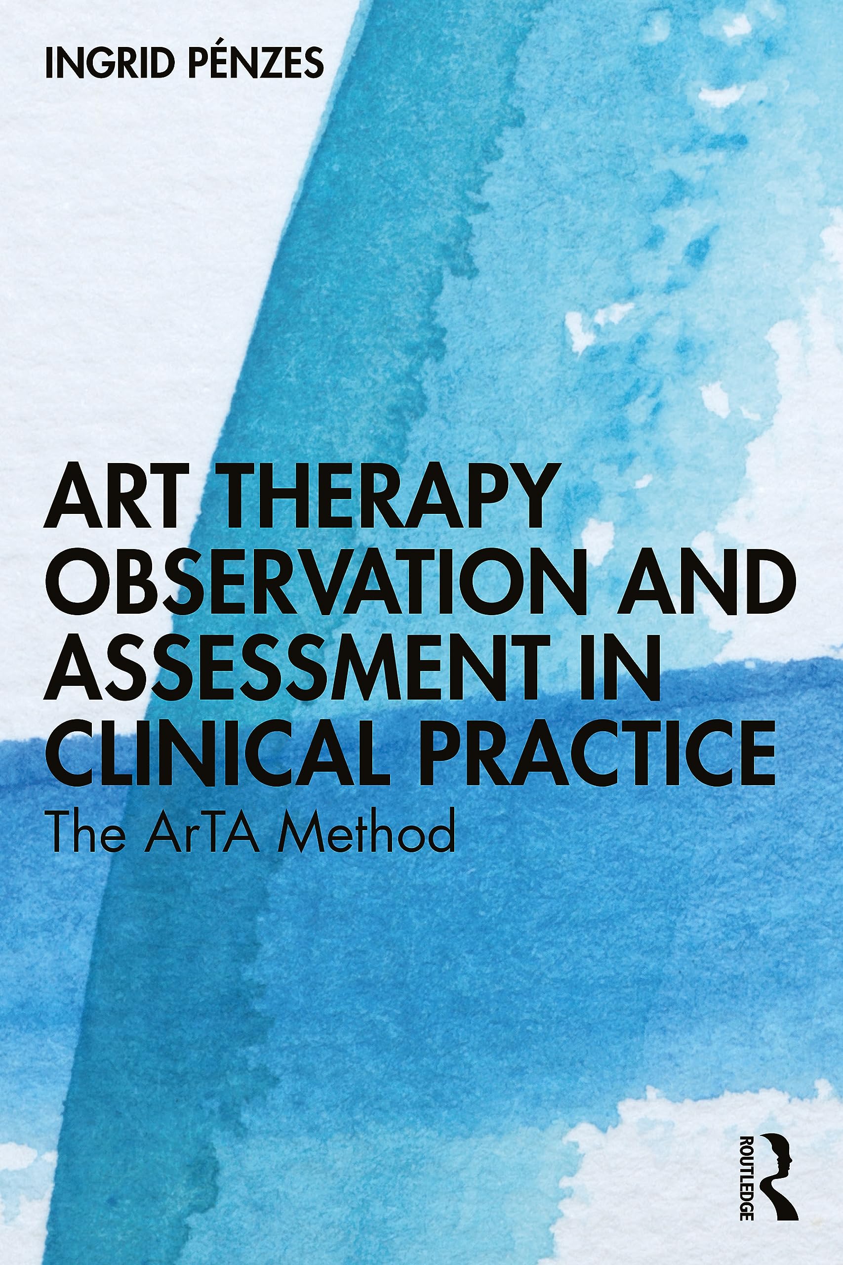Ingrid Pénzes Art Therapy Observation And Assessment In Clinical Practice, The ArTA Method