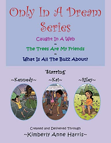 Only In A Dream Series: Caught in a Web - The Trees Are My Friends-What Is All the Buzz About?
