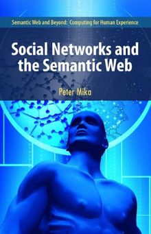 Social Networks and the Semantic Web (Semantic Web and Beyond)