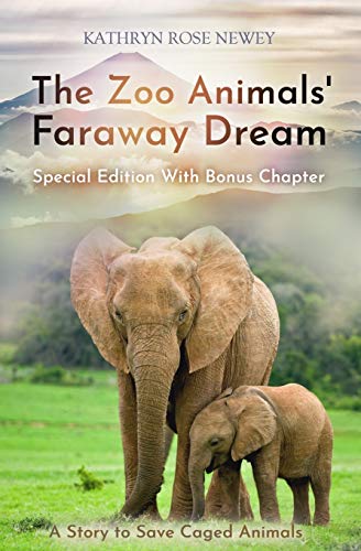 The Zoo Animals' Faraway Dream (Special Edition): A Story to Save Caged Animals