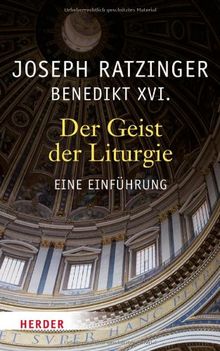 Der Geist der Liturgie: Eine Einführung