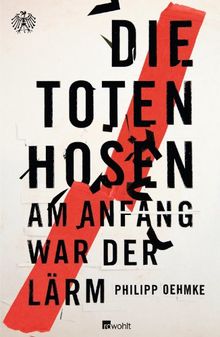 Die Toten Hosen: Am Anfang war der Lärm