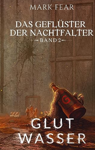 Das Geflüster der Nachtfalter: Glutwasser