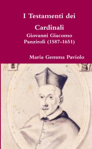I Testamenti dei Cardinali: Giovanni Giacomo Panziroli (1587-1651)