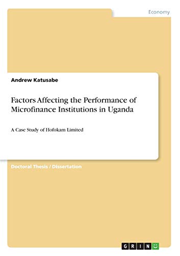 Factors Affecting the Performance of Microfinance Institutions in Uganda: A Case Study of Hofokam Limited