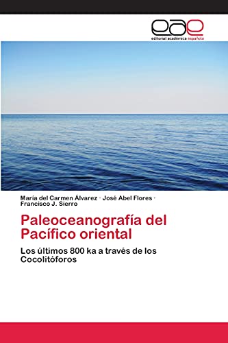 Paleoceanografía del Pacífico oriental: Los últimos 800 ka a través de los Cocolitóforos
