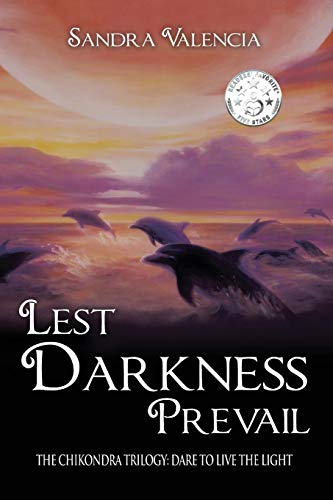 Lest Darkness Prevail: Dare to Live the Light (The Chikondra Trilogy, Band 3)