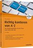Richtig Kontieren von A-Z - inkl. Arbeitshilfen online und CD-ROM: Das Kontierungslexikon für die Praxis nach DATEV, IKR, BGA (Haufe Fachbuch)