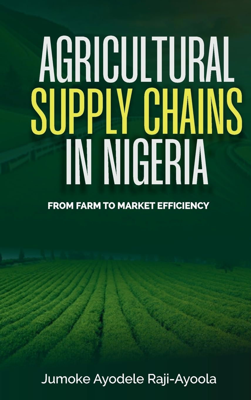 Agricultural Supply Chains In Nigeria: From Farm To Market Efficiency