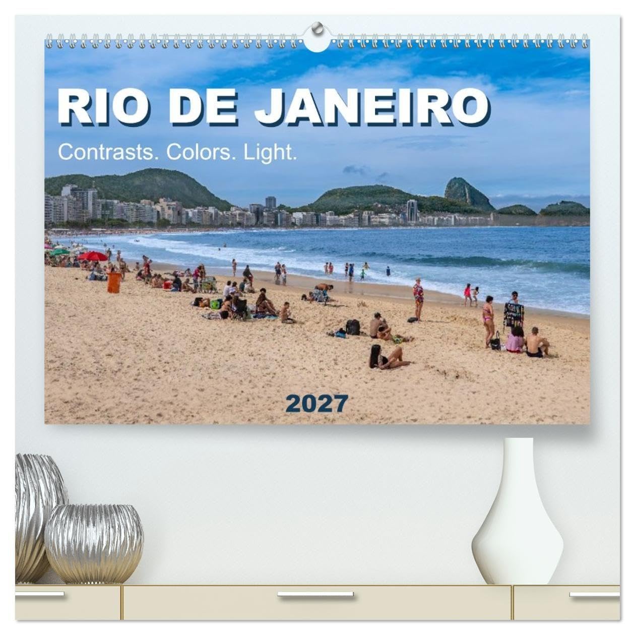 RIO DE JANEIRO Contrasts. Colors. Light. (High Quality Premium Wall Calendar 2027 DIN A2 landscape),CALVENDO 12 Month Wall Calendar